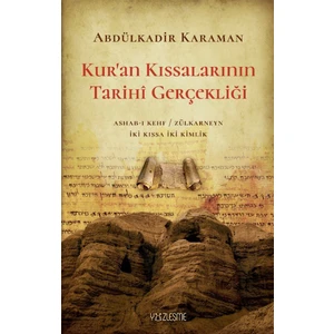 Kur’an Kıssalarının Tarihî Gerçekliği - Abdülkadir Karaman