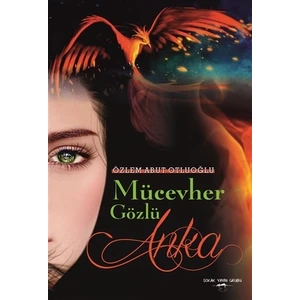 Mücevher Gözlü Anka - Özlem Abut Otluoğlu