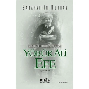 Ege'nin Kurtuluş Destanı Yörük Ali Efe 3.Kitap - Sabahattin Burhan