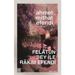 Felatun Bey İle Rakım Efendi - Ahmet Mithat