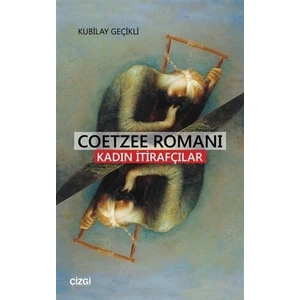 Coetzee Romanı - Kadın İtirafcılar - Kubilay Geçikli