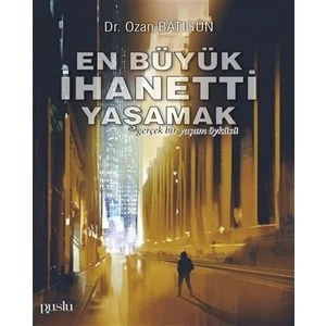 En Büyük İhaneti Yaşamak - Ozan Batıgün