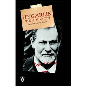 Uygarlık Toplum ve Din - Sigmund Freud