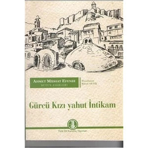 Ahmed Midhat Efendi Bütün Eserleri - Gürcü Kızı Yahut İntikam - Ahmet Mithat