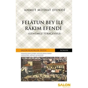 Felatun Bey ile Rakım Efendi (Günümüz Türkçesiyle) - Ahmet Mithat Efendi