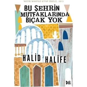 Bu Şehrin Mutfaklarında Bıçak Yok - Halid Halife