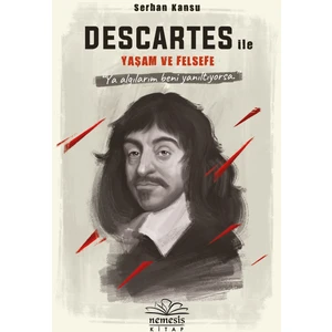 Descartes İle Yaşam Ve Felsefe - Serhan Kansu