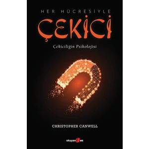 Her Hücresiyle Çekici Çekiciliğin Psikolojisi - Christopher Canwell