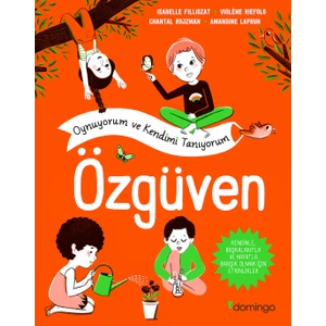Özgüven: Oynuyorum ve Kendimi Tanıyorum - Isabelle Filliozat - Violene Riefolo