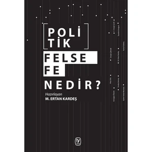 Politik Felsefe Nedir - M. Ertan Kardeş