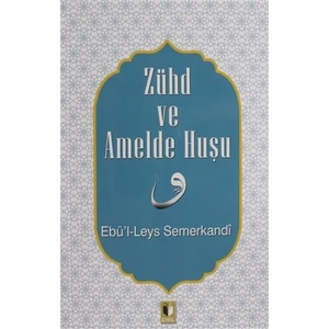 Zühd ve Amelde Huşu - Ebü'l-Leys Semerkandi