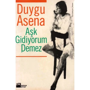 Aşk Gidiyorum Demez - Duygu Asena