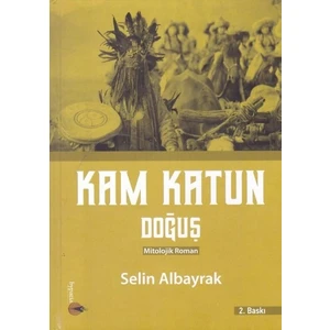 Kam Katun - Doğuş - Selin Albayrak