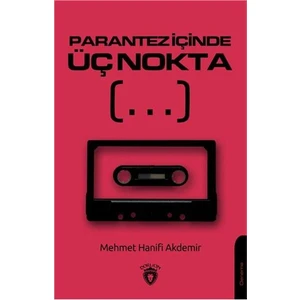 Parantez Içinde Üç Nokta - Mehmet Hanifi Akdemir