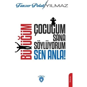 Çocuğum Sana Söylüyorum- Büyüğüm Sen Anla! - Tanzer Polat Yılmaz