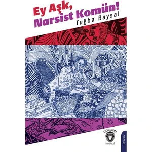 Ey Aşk- Narsist Komün! - Tuğba Baysal