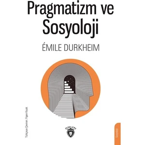 Pragmatizm ve Sosyoloji - Emile Durkheim