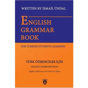 English Grammar Book For Turkish Students Learning English Is Easy For You Any More - İsmail Ündal