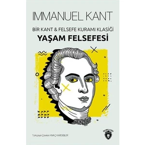Yaşam Felsefesi Bir Kant & Felsefe Kuramı Klasiği - Immanuel Kant