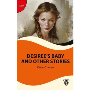Desiree’s Baby And Other Stories Stage 4 İngilizce Hikaye -Alıştırma ve Sözlük İlaveli - Kate Chopin