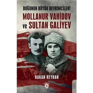Doğunun Büyük Devrimcileri Mollanur Vahidov ve Sultan Galiyev - Hakan Reyhan