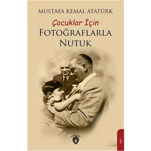 Çocuklar Için Fotoğraflarla Nutuk - Mustafa Kemal Atatürk