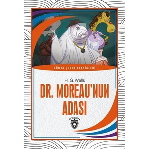 Dr. Moreau’nun Adası Dünya Çocuk Klasikleri -7-12 Yaş - H. G. Wells