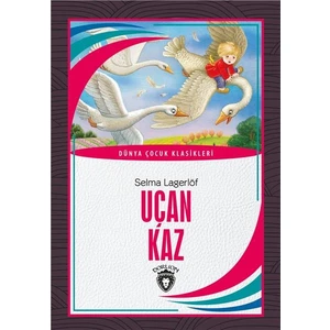 Uçan Kaz Dünya Çocuk Klasikleri -7-12 Yaş - Selma Lagerlöf