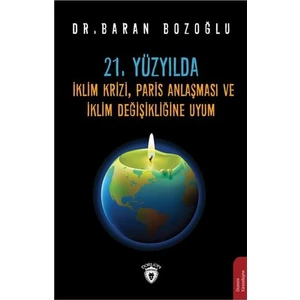 21. Yüzyılda İklim Krizi- Paris Anlaşması ve İklim Değişikliğine Uyum - Baran Bozoğlu