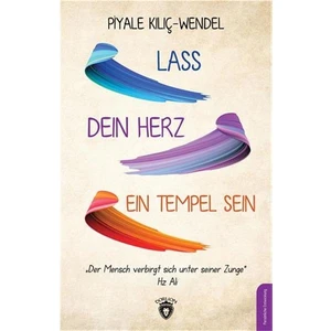 Lass Dein Herz Ein Tempel Sein - Piyale Kılıç Wendel