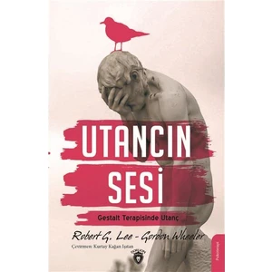 Utancın Sesi -Gestalt Terapisinde Utanç - Robert G. Lee Gordon Wheeler