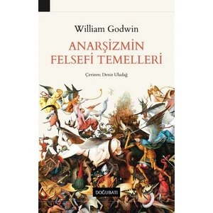 Anarşizmin Felsefi Temelleri - William Godwin