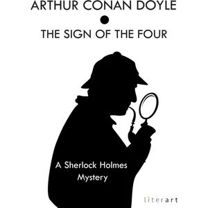 The Sign Of The Four A Sherlock Holmes Mystery - Sir Arthur Conan Doyle