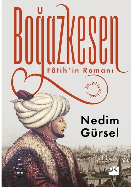 Boğazkesen: Fâtih'in Romanı 25. Yıl Özel Baskısı - Nedim Gürsel