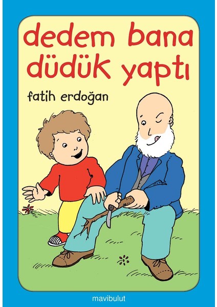 Dedem Bana Düdük Yaptı...