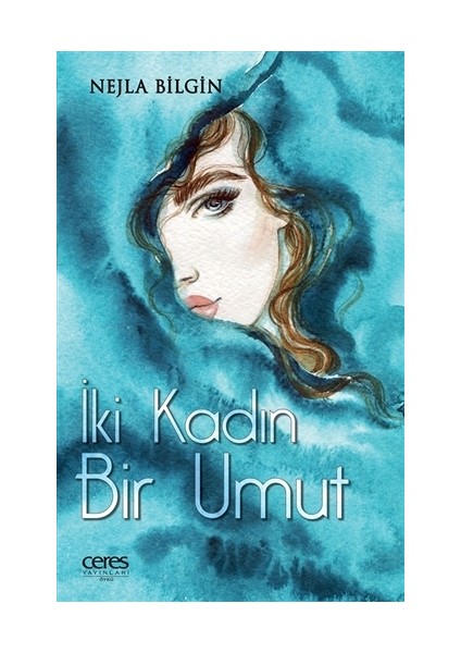 İki Kadın Bir Umut - Nejla Bilgin