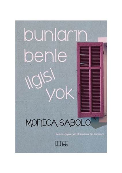 Bunların Benle İlgisi Yok - Monica Sabolo