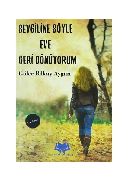 Sevgiline Söyle Eve Geri Dönüyorum - Güler Bilkay Aygün