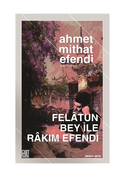 Felatun Bey İle Rakım Efendi - Ahmet Mithat