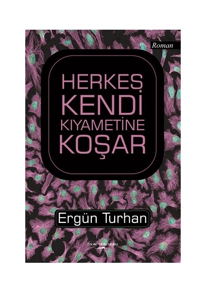 Herkes Kendi Kıyametine Koşar - Ergün Turhan