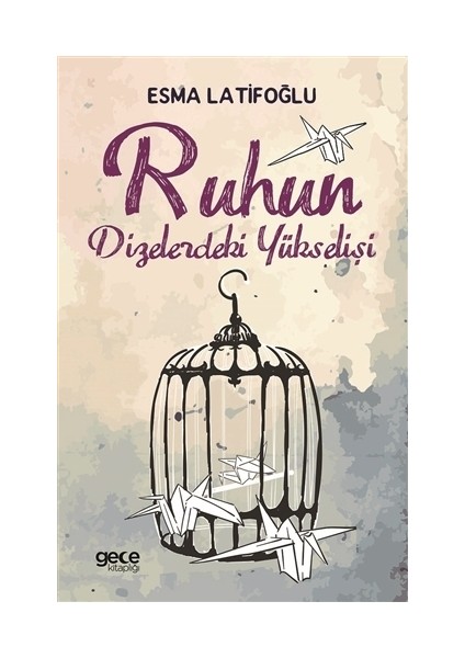Ruhun Dizelerdeki Yükselişi - Esma Latifoğlu