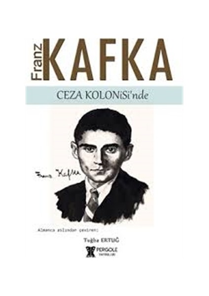 Franz Kafka Ceza Kolonisi'nde - Franz Kafka