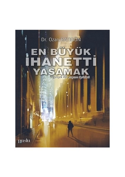 En Büyük İhaneti Yaşamak - Ozan Batıgün