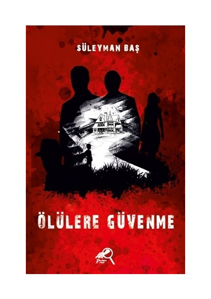 Ölülere Güvenme - Süleyman Baş