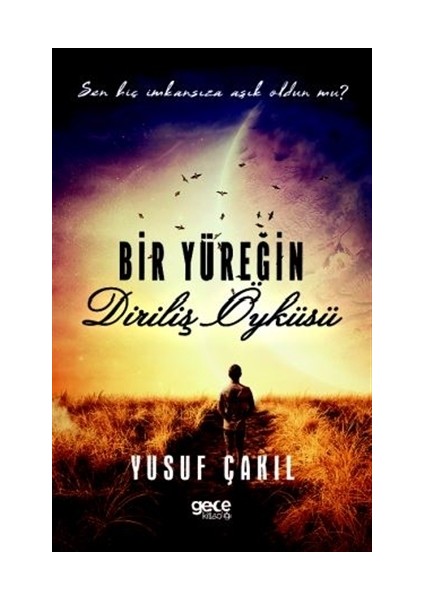 Bir Yüreğin Diriliş Öyküsü - Yusuf Çakıl