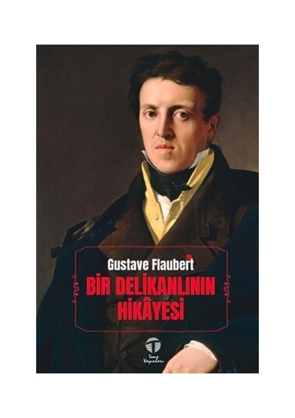 Bir Delikanlının Hikayesi - Gustave Flaubert