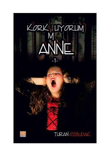Korkmuyorum Anne 1 - Turan Özbudak