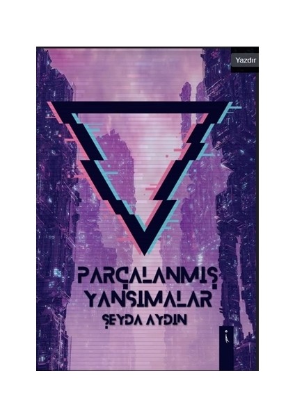 Parçalanmış Yansımalar - Şeyda Aydın