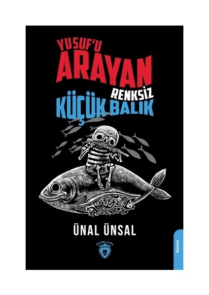 Yusuf'u Arayan Renksiz Küçük Balık - Ünal Ünsal