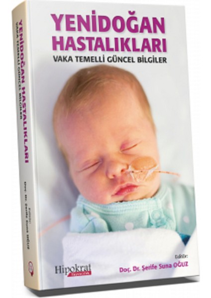 Yenidoğan Hastalıkları Vaka Temelli Güncel Bilgiler - Şerife Suna Oğuz